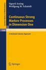 Continuous Strong Markov Processes in Dimension One A Stochastic Calculus Approach