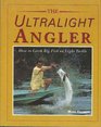 The Ultralight Angler How to Catch Big Fish on Light Tackle