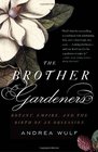 The Brother Gardeners A Generation of Gentlemen Naturalists and the Birth of an Obsession
