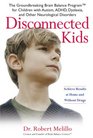 Disconnected Kids The Groundbreaking Brain Balance Program for Children with Autism ADHD Dyslexia and Other Neurological Disorders