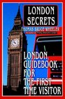 London Secrets London Guidebook For The First Time Visitor