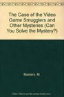 The Case of the Video Game Smugglers and Other Mysteries
