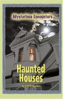 Mysterious Encounters  Haunted Houses