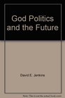 God politics and the future