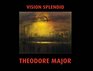 Vision Splendid Theodore Major 19081999