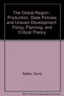 The Global Region Production State Policies and Uneven Development