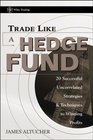 Trade Like a Hedge Fund  20 Successful Uncorrelated Strategies  Techniques to Winning Profits
