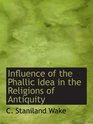 Influence of the Phallic Idea in the Religions of Antiquity