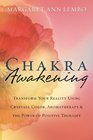 Chakra Awakening Transform Your Reality Using Crystals Color Aromatherapy  the Power of Positive Thought