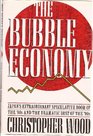 The Bubble Economy Japan's Extraordinary Speculative Boom of the '80s and the Dramatic Bust of the '90s