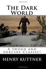 The Dark World A Sword and Sorcery Classic