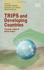 TRIPS and Developing Countries Towards a New IP World Order