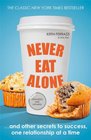 Never Eat Alone And Other Secrets to Success One Relationship at a Time