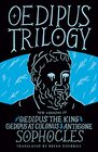 Oedipus Trilogy New Versions of Sophocles' Oedipus the King Oedipus at Colonus and Antigone