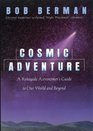 Cosmic Adventure A Renegade Astronomer's Guide to Our World and Beyond