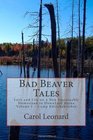 Bad Beaver Tales Love and Life on a New Sustainable Homestead in DownEast Maine Volume I  The Cunnin' Camp