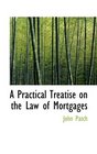 A Practical Treatise on the Law of Mortgages