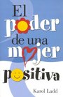 El Poder De Una Mujer Positiva/the Power Of A Positive Woman