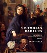 Victorian Babylon  People Streets and Images in NineteenthCentury London