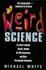 Weird Science: An Expert Explains Ghosts, Voodoo, The Ufo Conspiracy, And Other Paranormal Phenomena