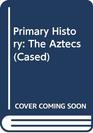 Heinemann Our World Primary History The Aztecs