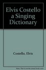 Elvis Costello a Singing Dictionary