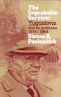 The Improbable Survivor Yugoslavia and Its Problems 19181988