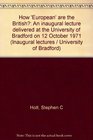 How European are the British An inaugural lecture delivered at the University of Bradford on 12 October 1971