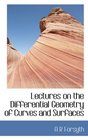 Lectures on the Differential Geometry of Curves and Surfaces