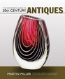 The Complete Guide to 20th Century Antiques Over 4000 Modern Antiques and Collectables with Guide Prices