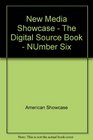 New Media Showcase The Digital Source Book No 6