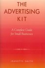 The Advertising Kit A Complete Guide for Small Businesses