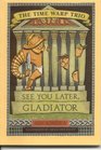 See You Later Gladiator