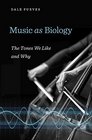 Music as Biology The Tones We Like and Why