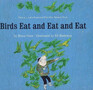 Birds Eat and Eat and Eat