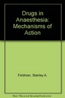 Drugs in Anaesthesia Mechanisms of Action