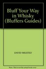 BLUFF YOUR WAY IN WHISKY
