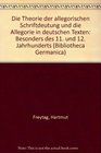 Die Theorie der allegorischen Schriftdeutung und die Allegorie in deutschen Texten besonders des 11 und 12 Jahrhunderts
