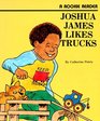 Joshua James Likes Trucks