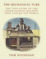 The Mechanical Turk The True Story of the ChessPlaying Machine That Fooled the World