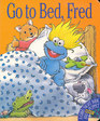 Go to Bed, Fred : A Good Night Book  Muppet Puppet