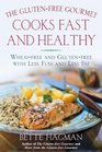 The GlutenFree Gourmet Cooks Fast and Healthy  WheatFree and GlutenFree with Less Fuss and Less Fat