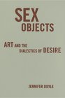 Sex Objects Art And The Dialectics Of Desire