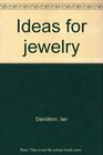 Ideas for jewelry