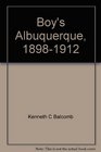 A Boy's Albuquerque 18981912