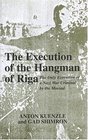 The Execution of the Hangman of Riga The Only Execution of a Nazi War Criminal by the Mossad