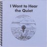 I Want to Hear the Quiet