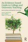 An Evidencebased Guide to College and University Teaching Developing the Model Teacher