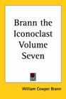 Brann the Iconoclast Volume Seven
