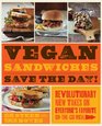Vegan Sandwiches Save the Day Revolutionary New Takes on Everyone's Favorite Anytime Meal